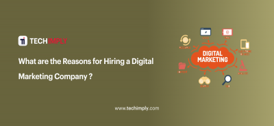 What are the Reasons for Hiring a Digital Marketing Company ?